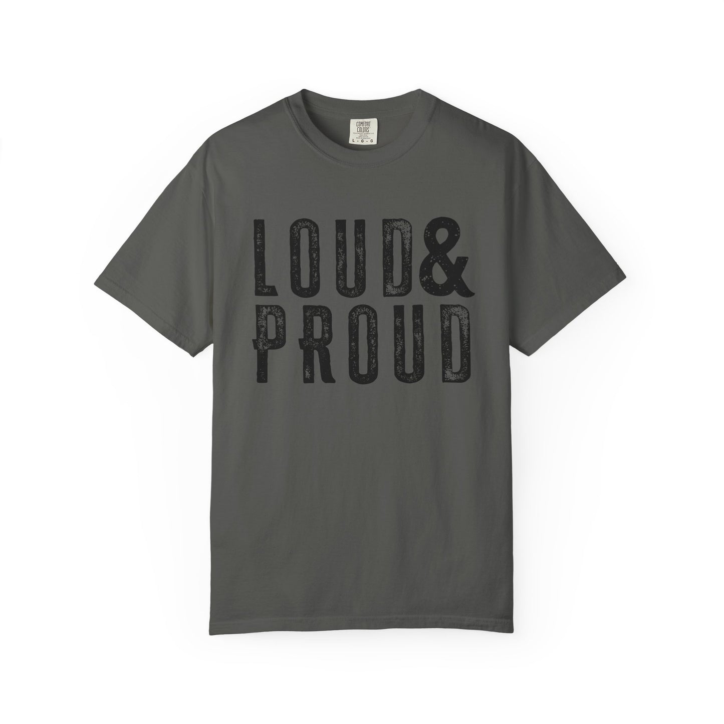 Monochrome Loud & Proud Comfort Colors T-Shirt
