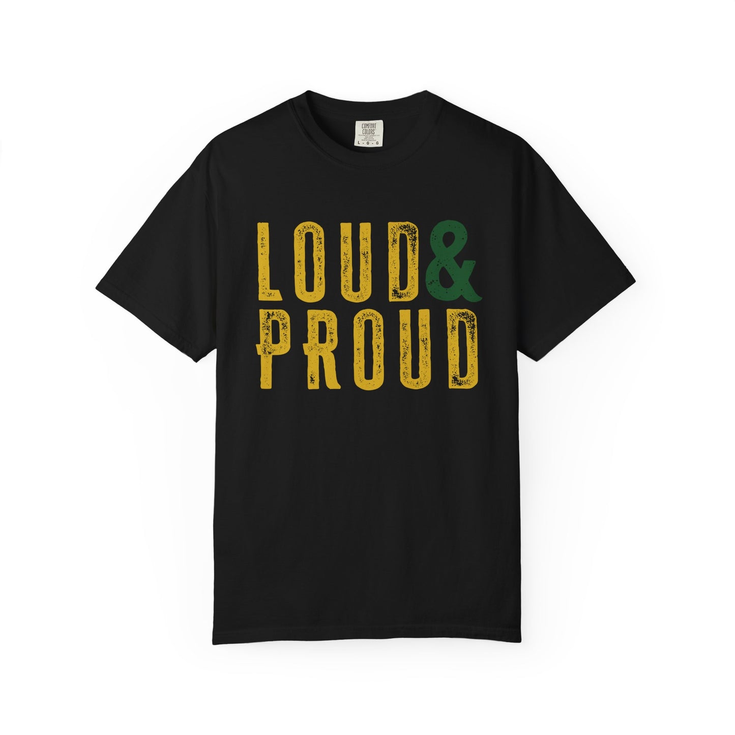Green and Gold Loud & Proud Comfort Colors T-Shirt