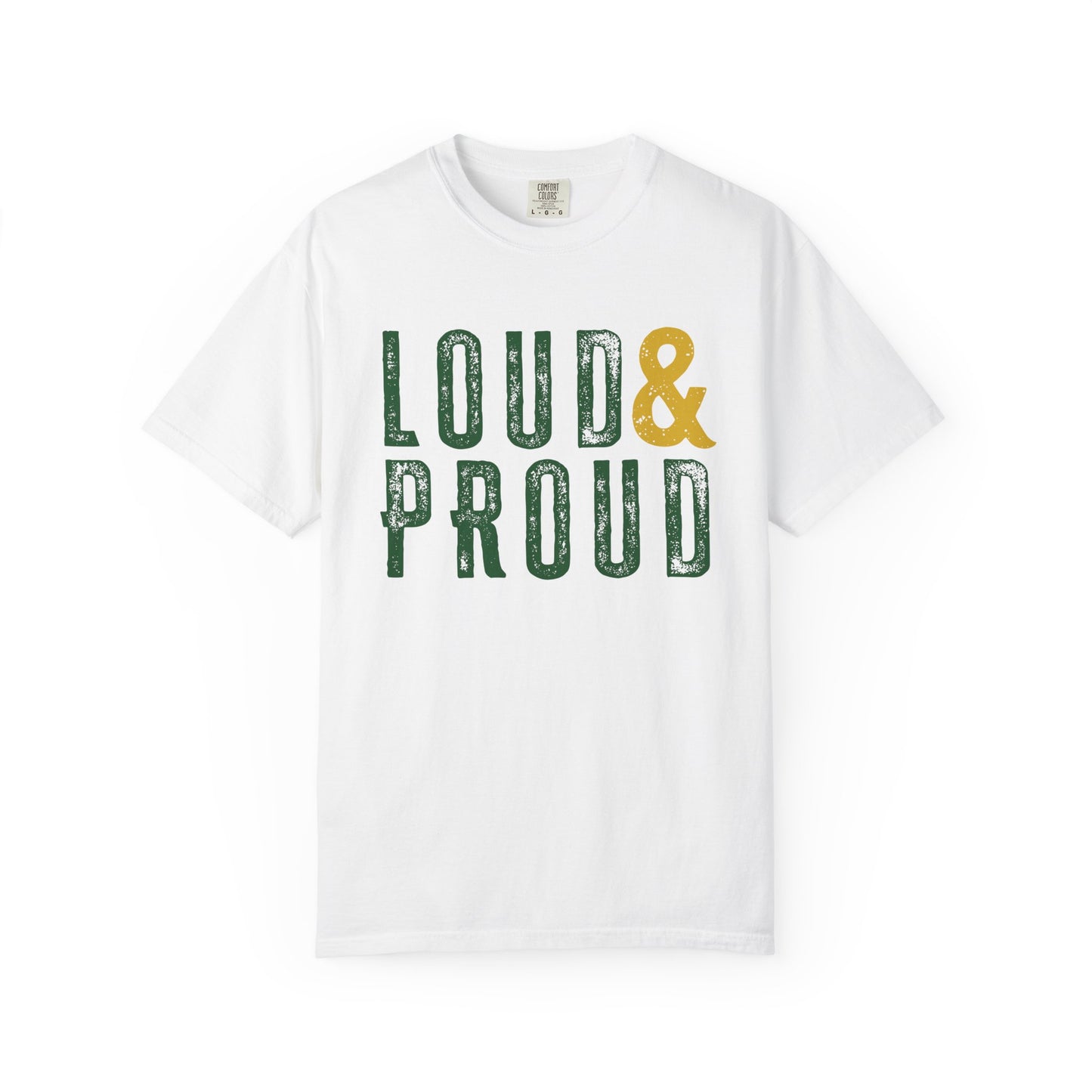 Green and Gold Loud & Proud Comfort Colors T-Shirt